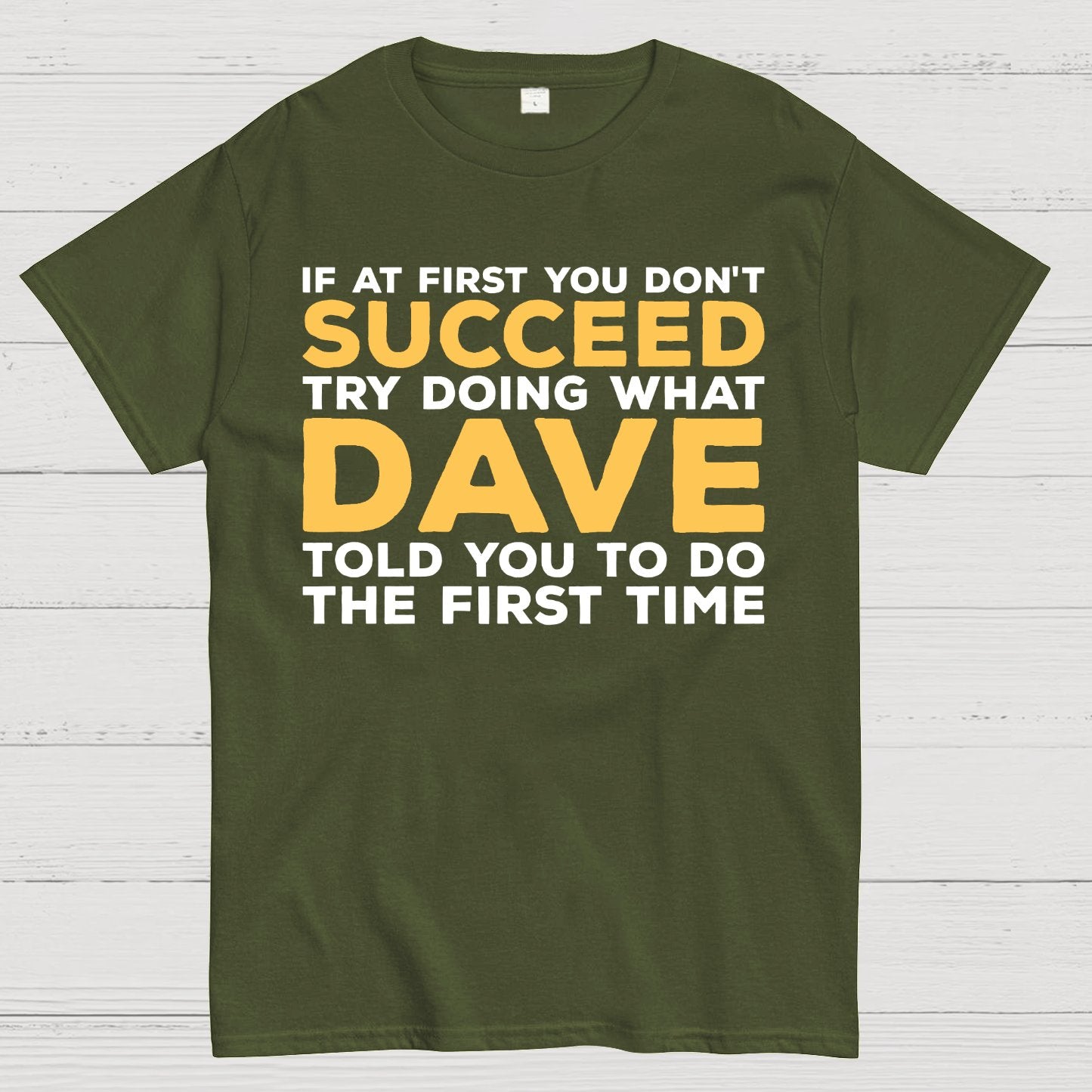 If At First You Don't Succeed Try Doing What Dave Told You To Do The First Time Geek T-Shirt