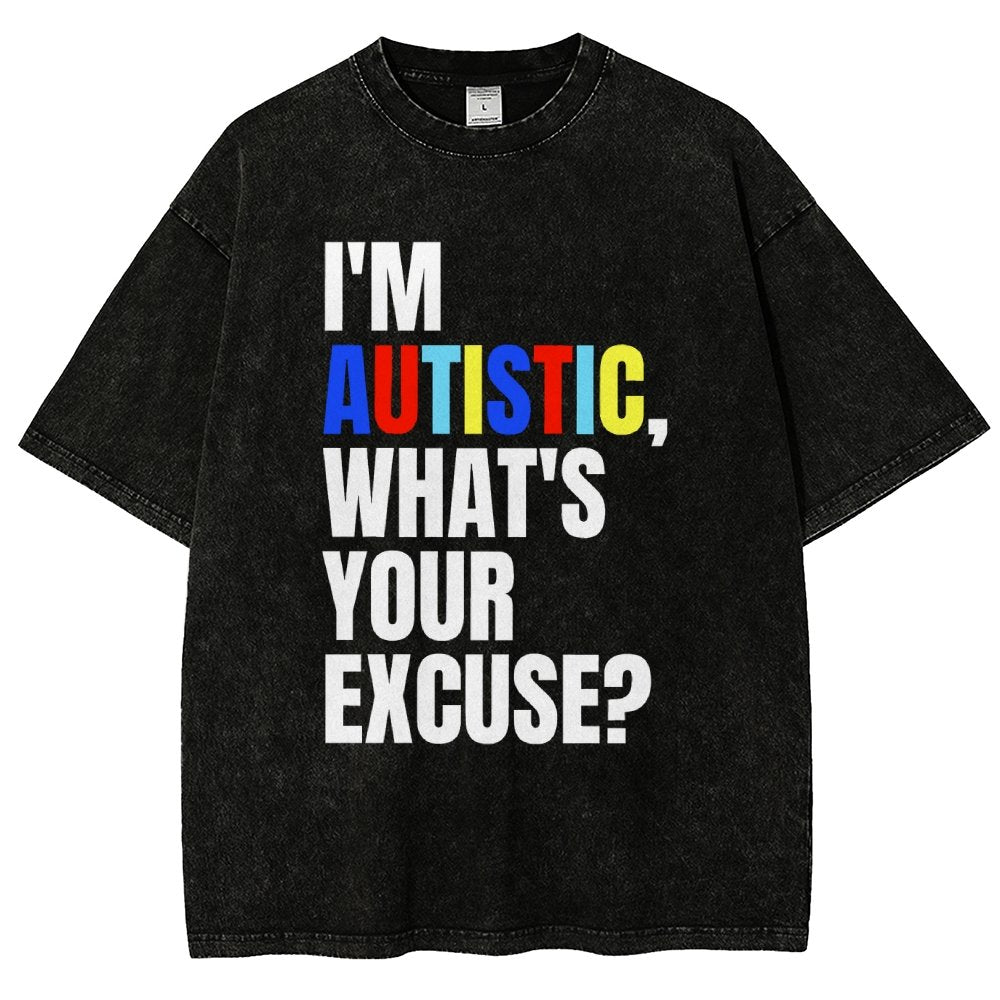 I Have Autism What's Your Excuse Vintage Distressed T-shirt