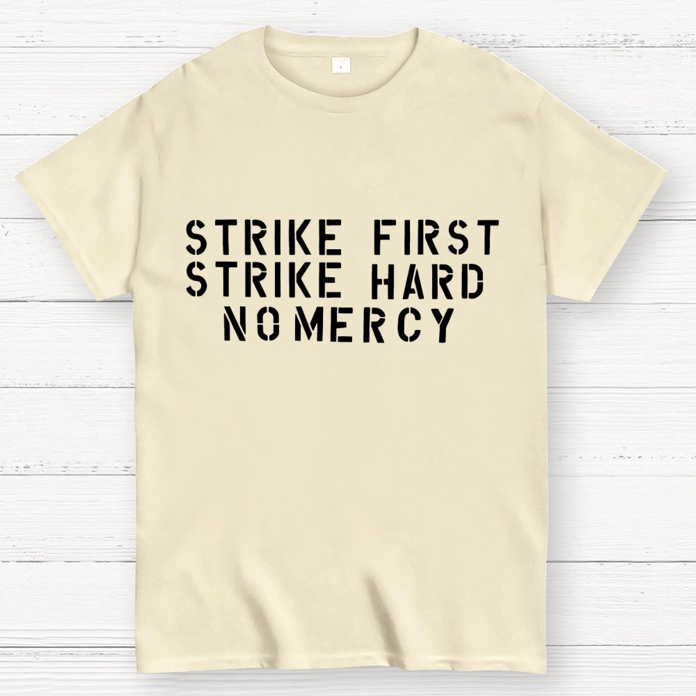 Strike First, Strike Hard No Mercy Motto Geek T-Shirt