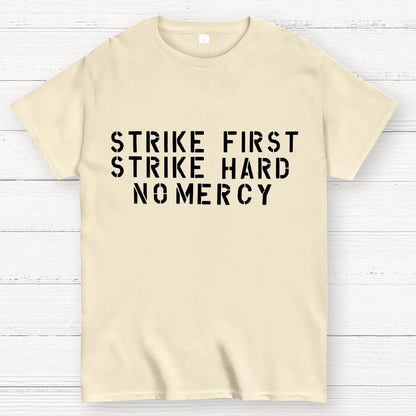 Strike First, Strike Hard No Mercy Motto Geek T-Shirt