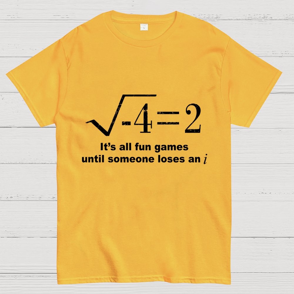 It'S All Fun Games Until Someone Loses An I Unisex Geek T-Shirt
