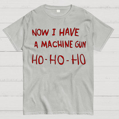 Now I Have A Machine Gun Ho-Ho-Ho Geek T-Shirt