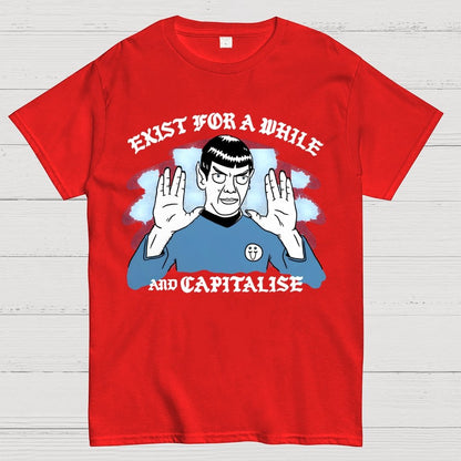 Exist For A While And Capitalise Geek T-Shirt