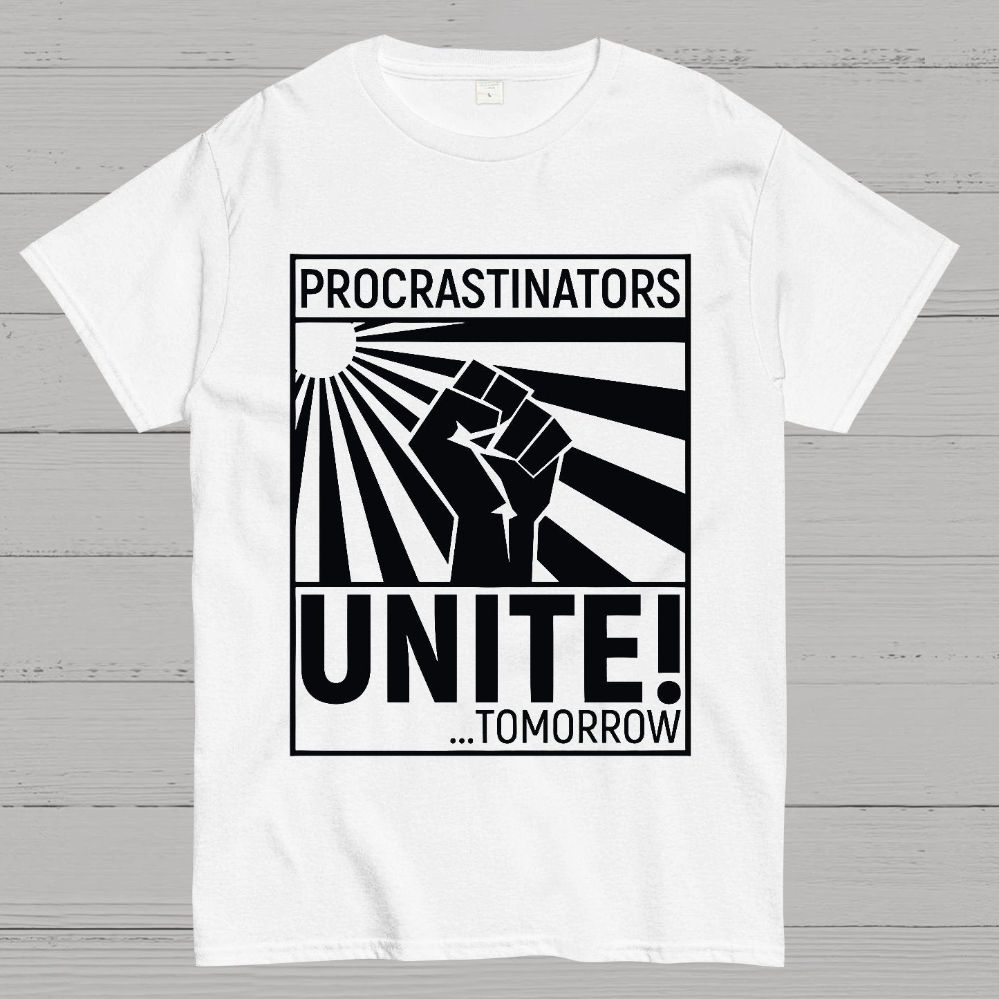 Procrastinators Unite! Geek T-Shirt
