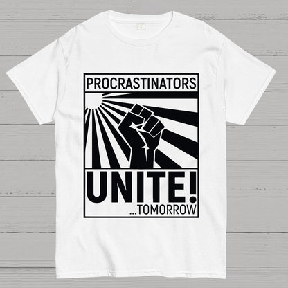 Procrastinators Unite! Geek T-Shirt