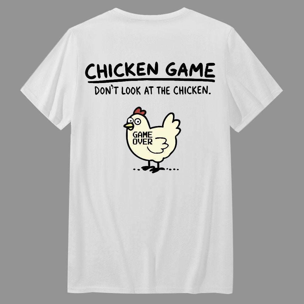 Chicken Game Don't Look At The Chicken Front And Back Printing Geek T-Shirt