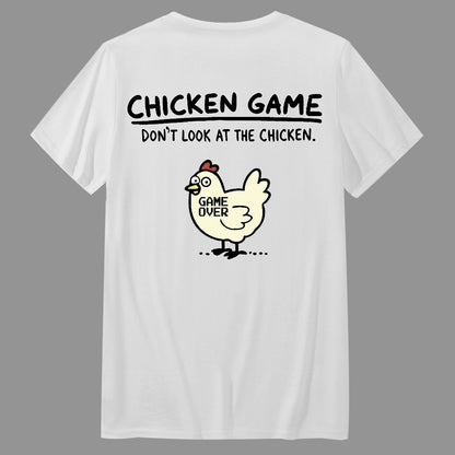 Chicken Game Don't Look At The Chicken Front And Back Printing Geek T-Shirt