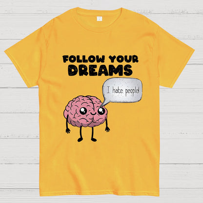 Follow your dreams Geek T-Shirt