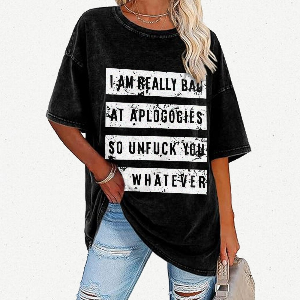 I Am Really Bad At Apologies So Unfuk You Or Whatever Vintage Distressed T-shirt