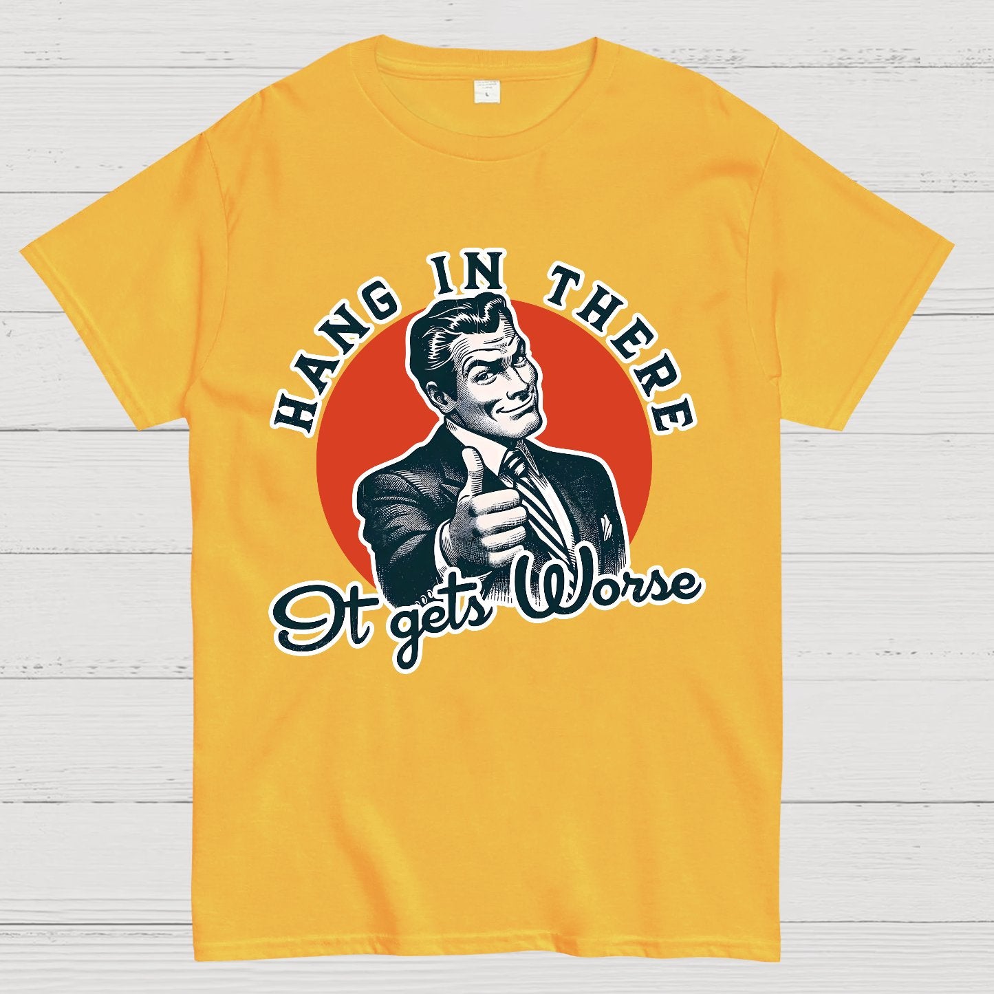 Hang In There It Gets Worse Geek T-Shirt