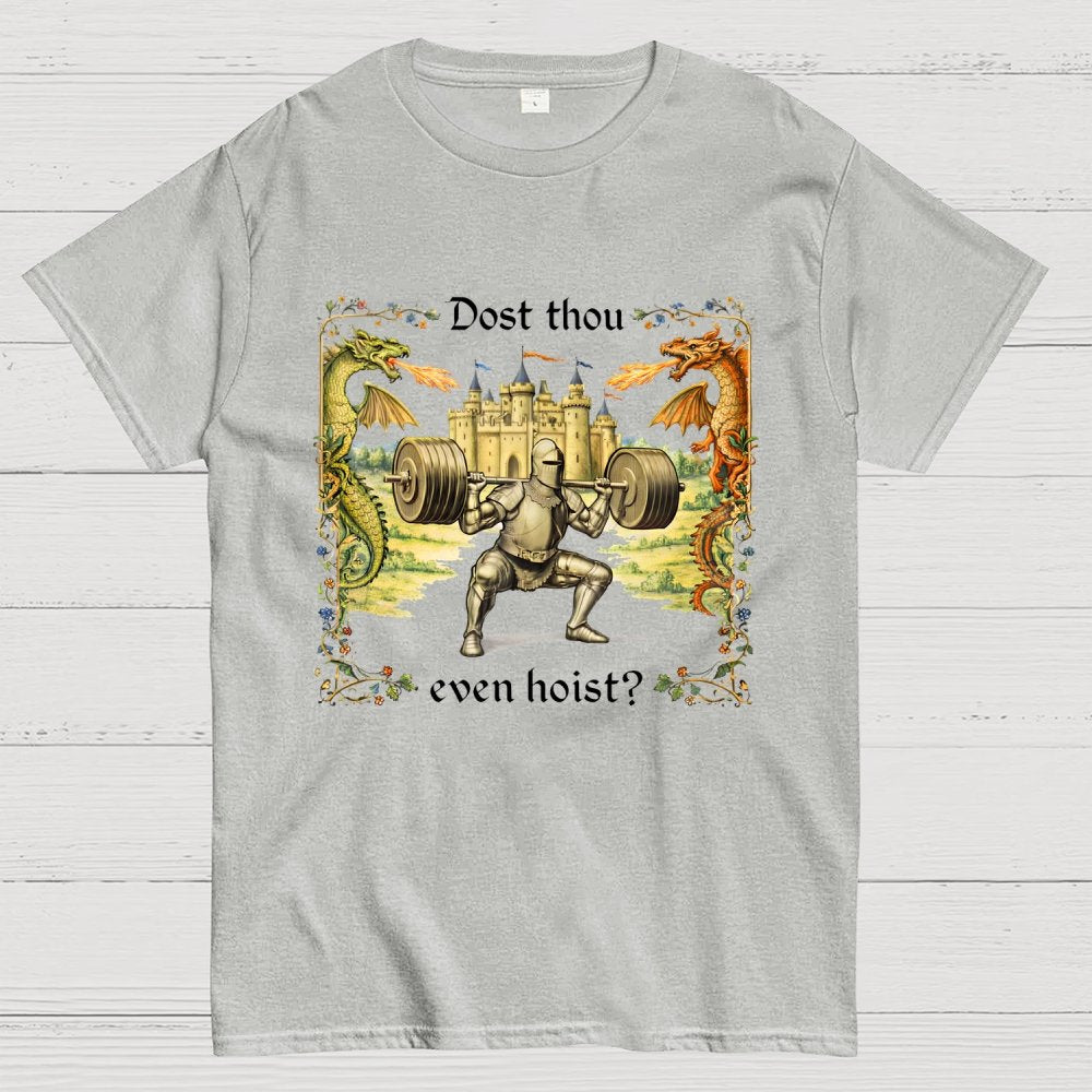Dost Thou Even Hoist? Geek T-Shirt