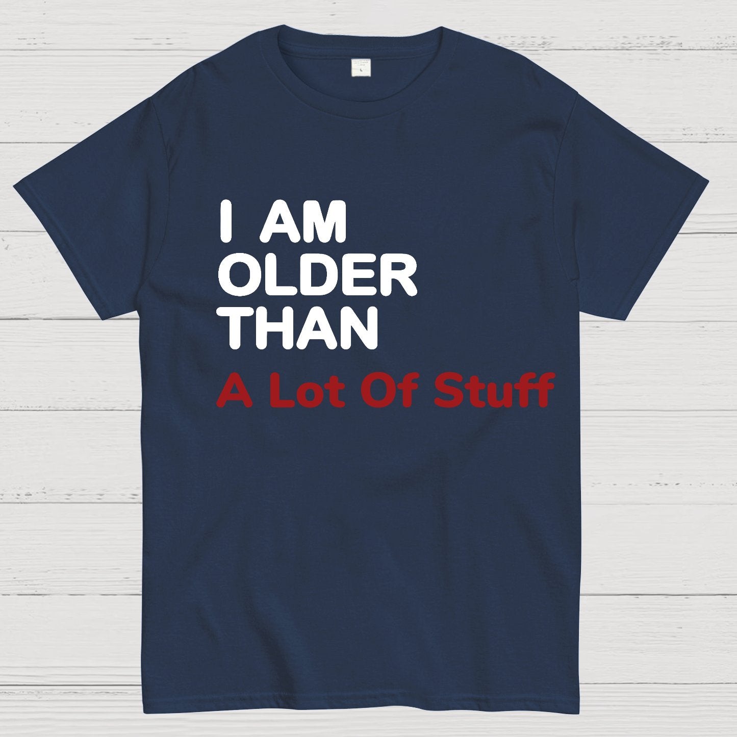 I Am Older Than A Lot Of Stuff Geeky T-Shirt