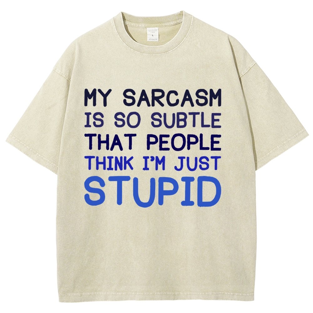 My Sarcasm Is So Subtle That People Think I'm Just Stupid Vintage Distressed T-shirt