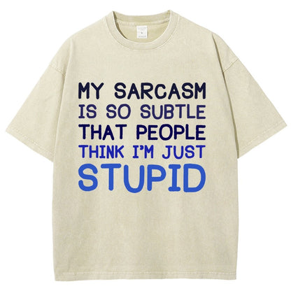 My Sarcasm Is So Subtle That People Think I'm Just Stupid Vintage Distressed T-shirt