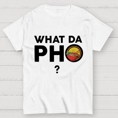 What Da Pho？Funny Geek T-Shirt