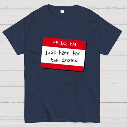 Hello I'm Here for Drama Geek T-Shirt