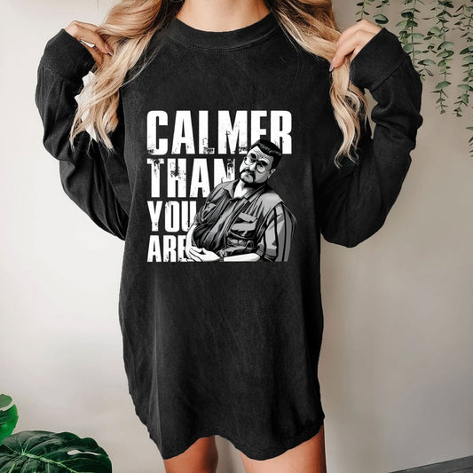Calmer Than You Are Funny Washed Long Sleeve Tee