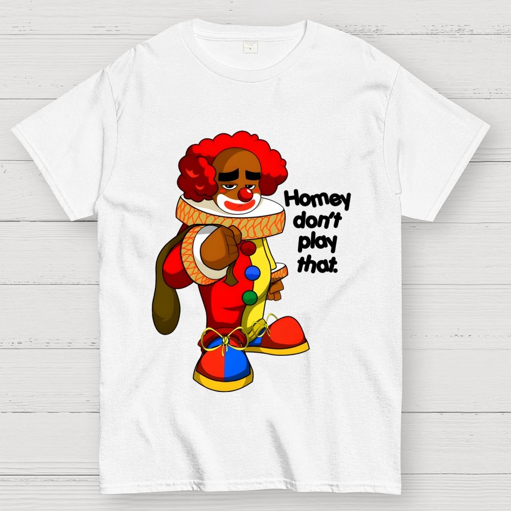Homey don’t play that Geek T-Shirt