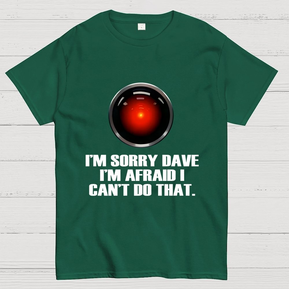 HAL  Sorry Dave Quote Geek T-Shirt