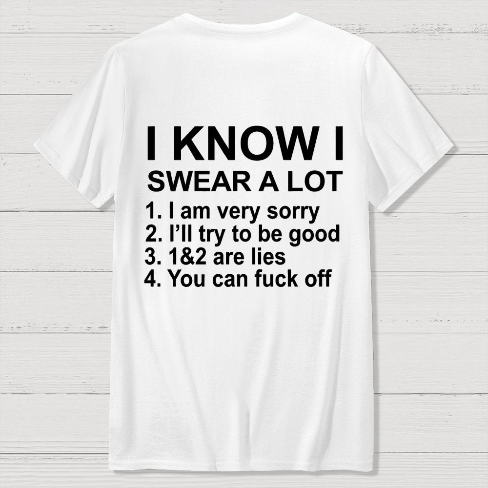 I Know I Swear A Lot Front And Back Printing Geek T-Shirt