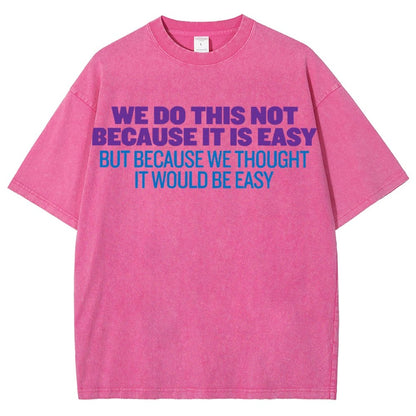 Not Because It's Easy Vintage Distressed T-shirt