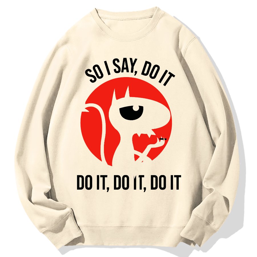 Do It，Do It，Do It Geek Cotton Sweatshirt