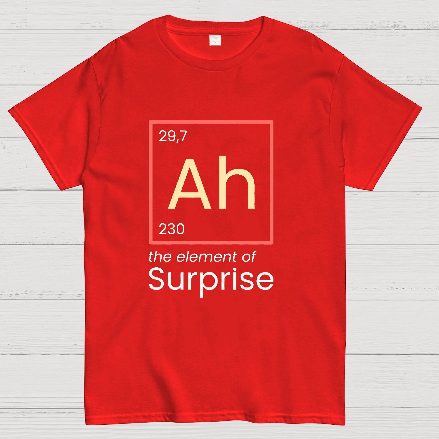 Funny Surprise Ah The Element Geeky T-Shirt