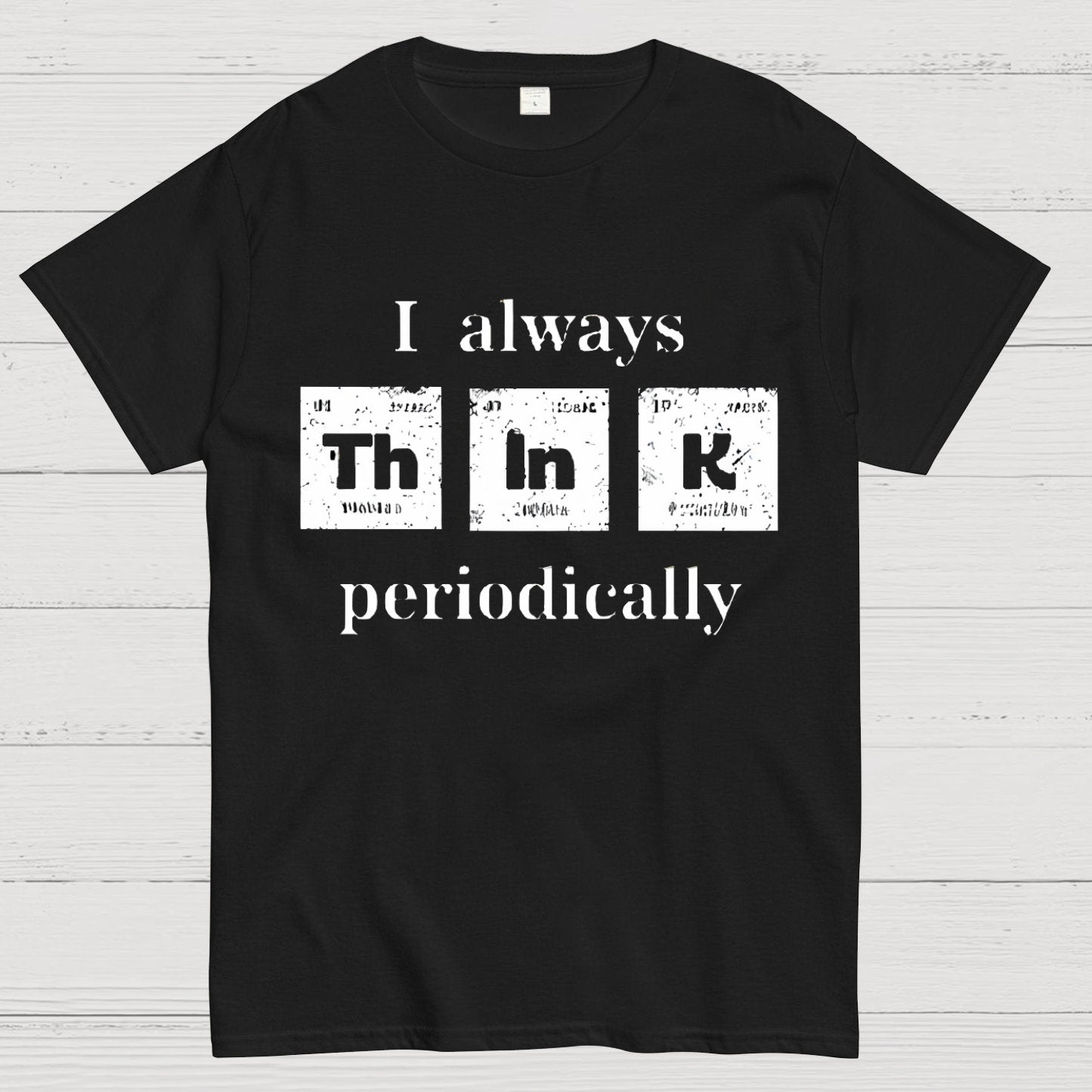 TH IN K periodically! Geeky T-Shirt