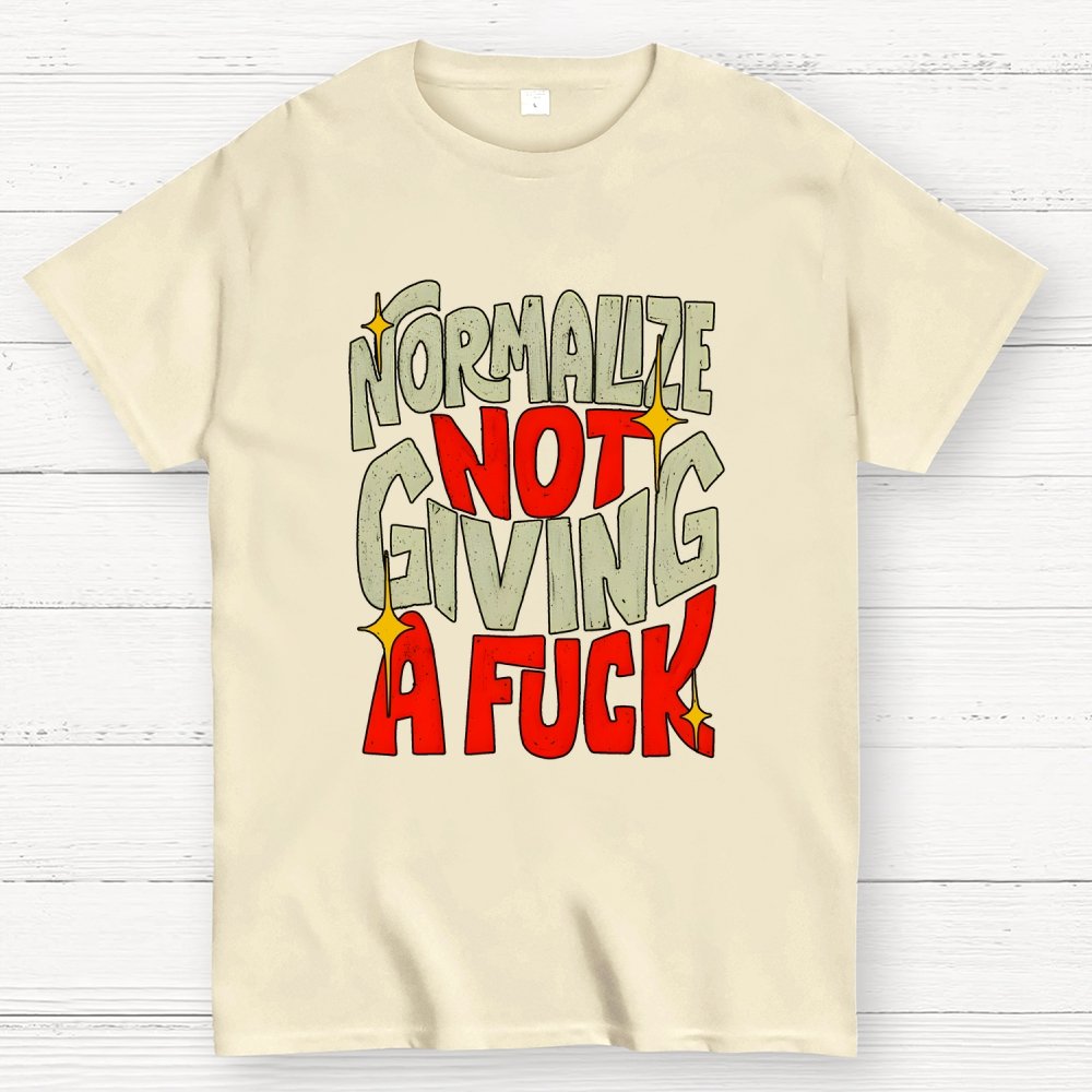 Normalize Not Giving A Fuck Geek T-Shirt