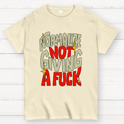 Normalize Not Giving A Fuck Geek T-Shirt