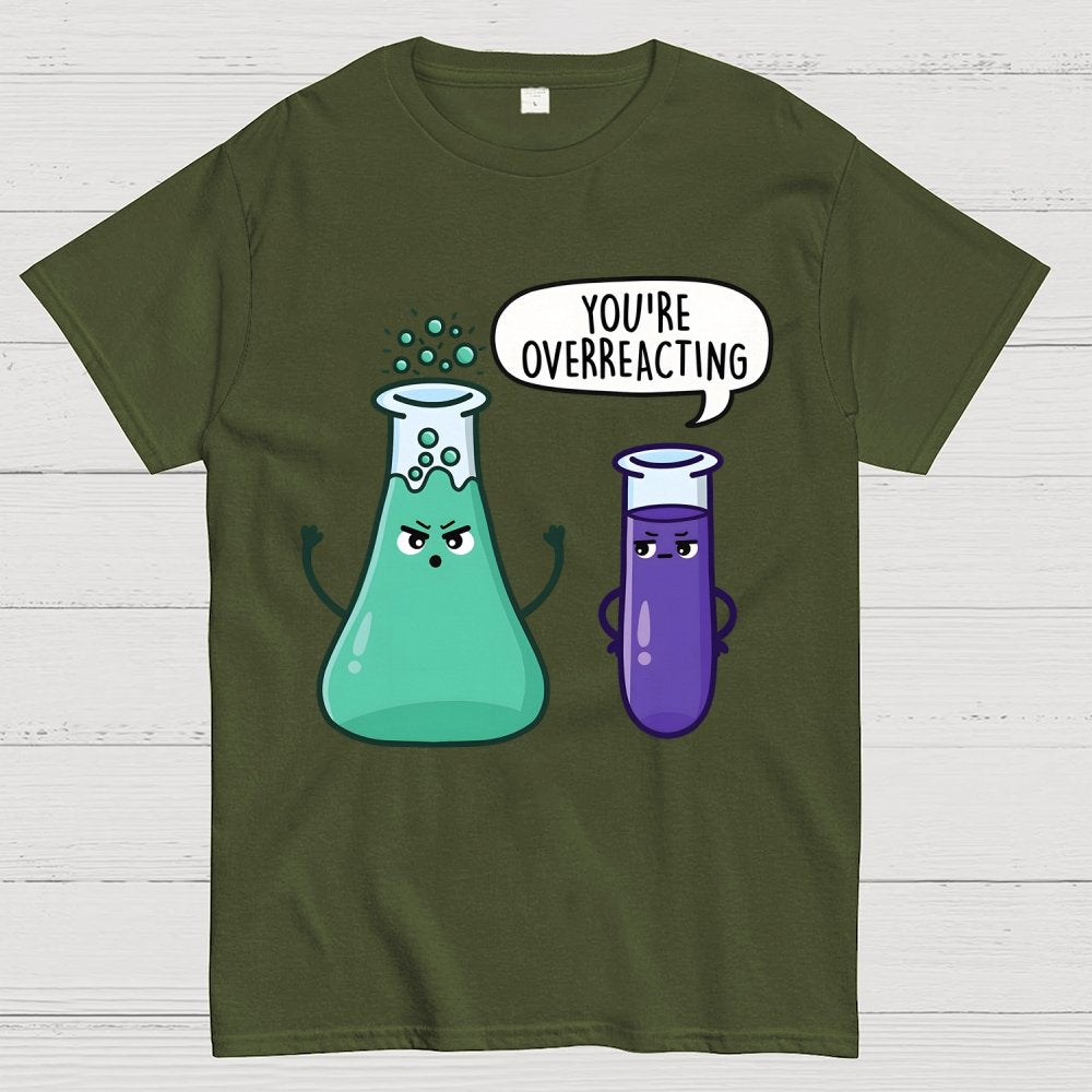 You're Overreacting Geek T-Shirt