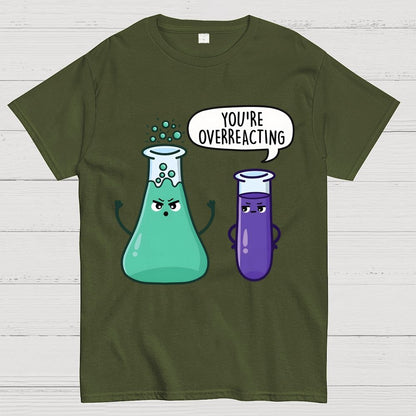 You're Overreacting Geek T-Shirt