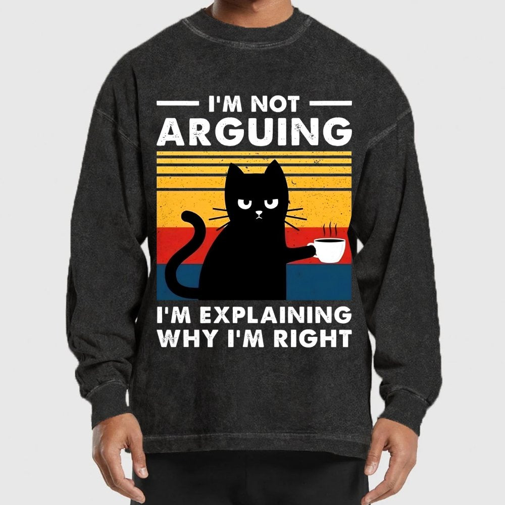I'm Not Arguing Funny Cat Washed Long Sleeve Tee