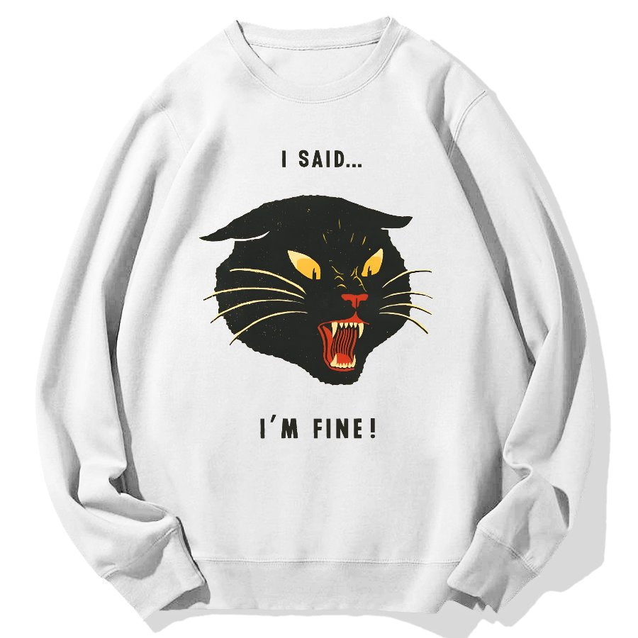 I Said I'm Fine！Geek Cotton Sweatshirt