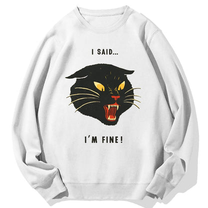I Said I'm Fine！Geek Cotton Sweatshirt