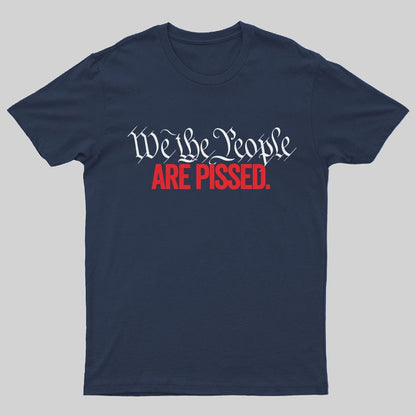 We The People Are Pissed Off T-Shirt