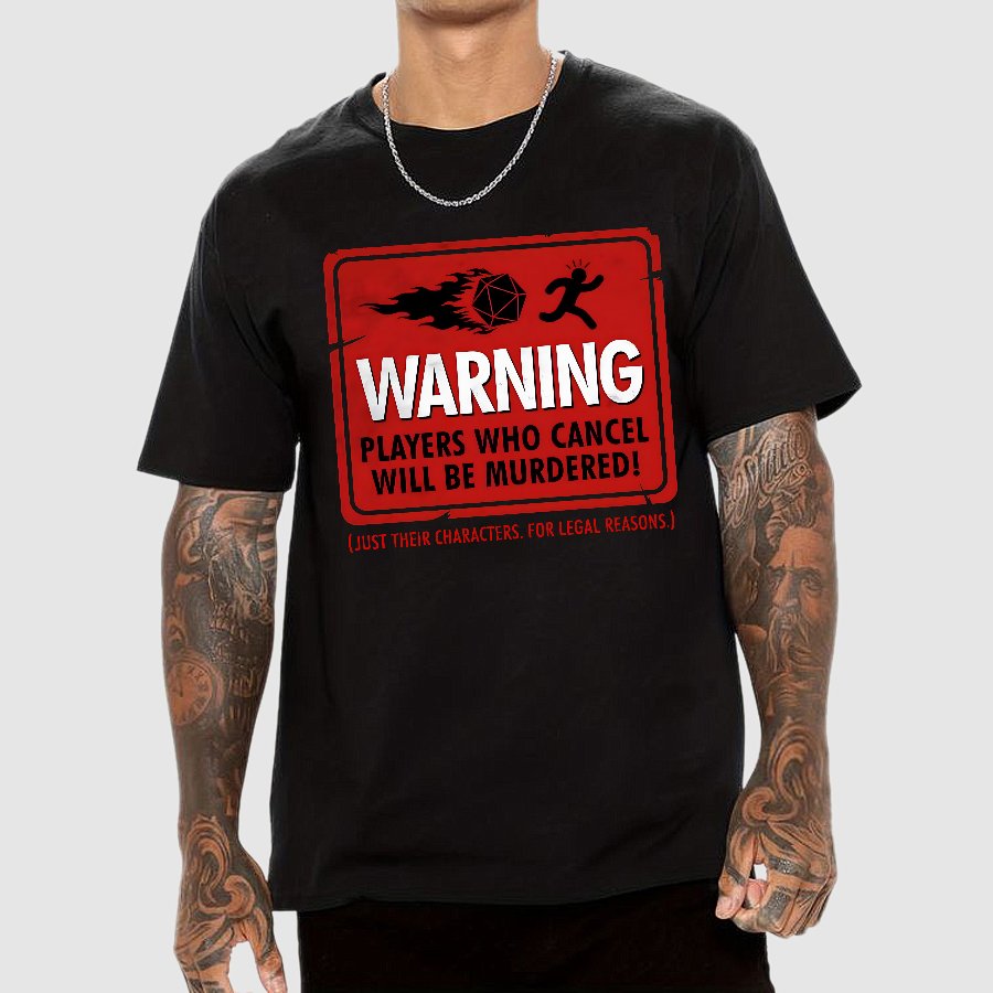 Warning Players Who Cancel Will Be Murdered! Geek T-Shirt