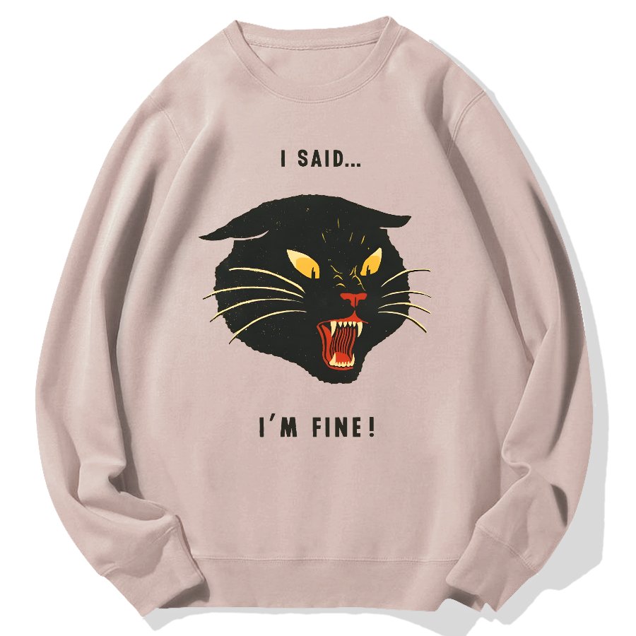 I Said I'm Fine！Geek Cotton Sweatshirt