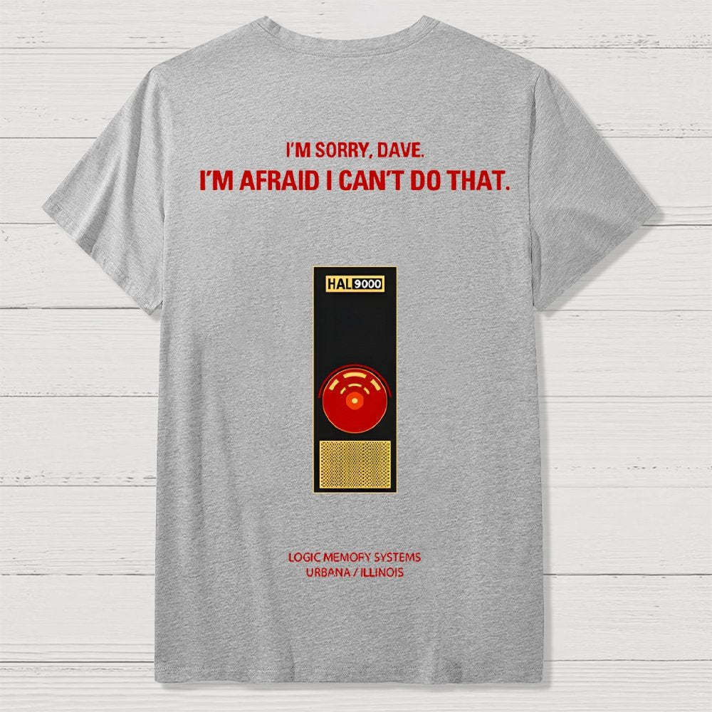 I'm Afraid I Can't Do That Front And Back Printing Geek T-Shirt