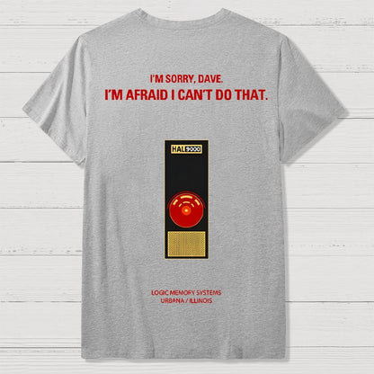 I'm Afraid I Can't Do That Front And Back Printing Geek T-Shirt