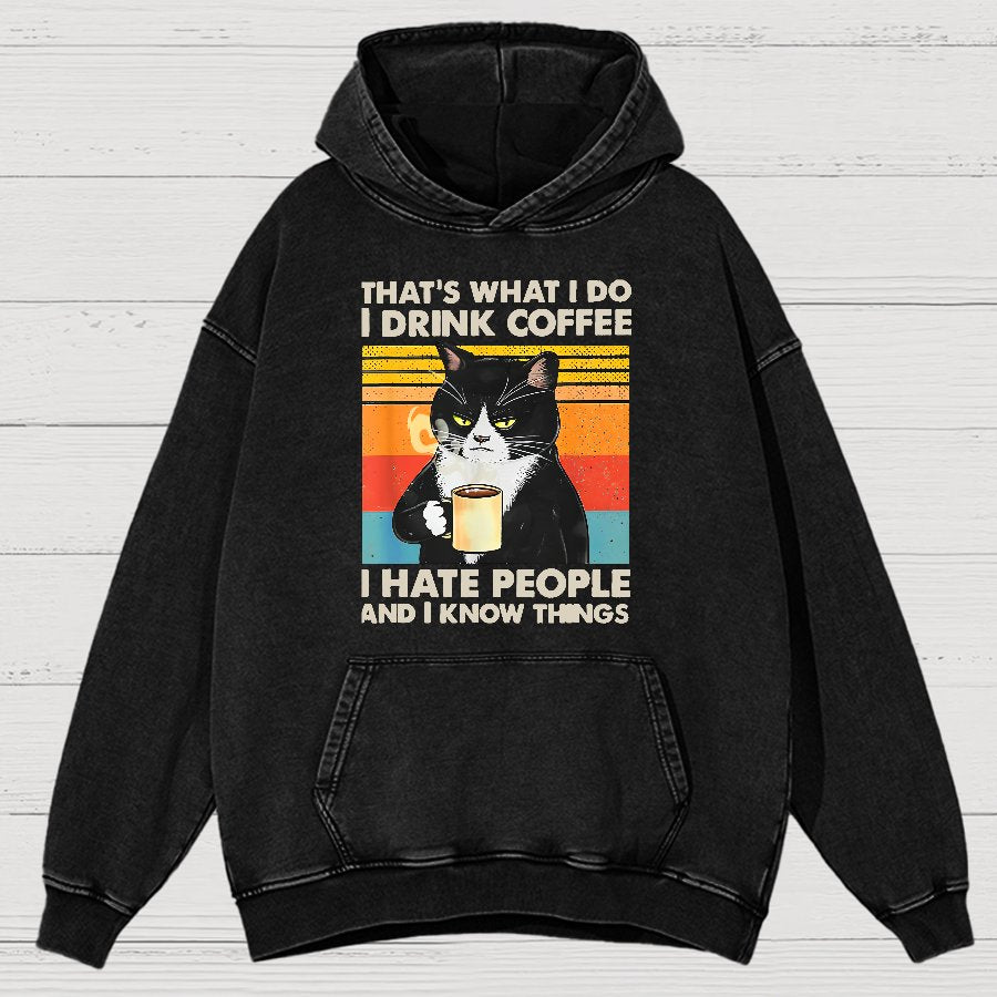 That's What I Do I Drink Coffee I Hate People And I Know Things Funny Vintage Distressed Vintage Distressed Hoodie