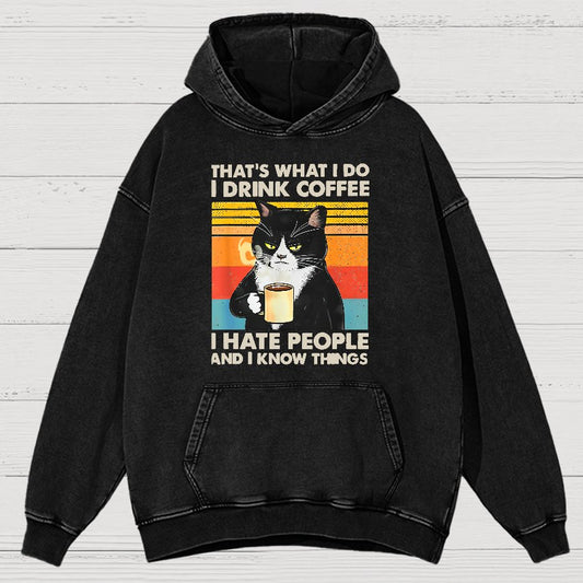 That's What I Do I Drink Coffee I Hate People And I Know Things Funny Vintage Distressed Vintage Distressed Hoodie