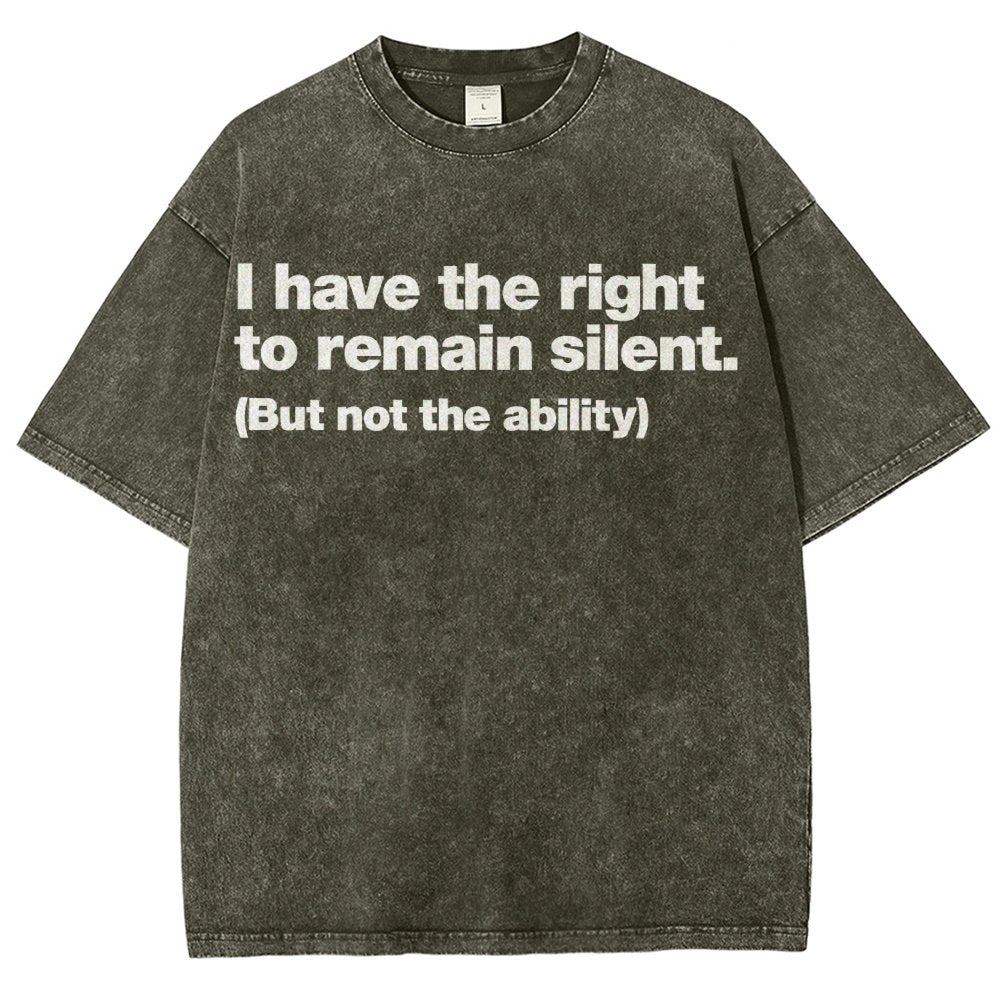 I Have The Right To Remain Silent. (But Not The Ability) Vintage Distressed T-shirt