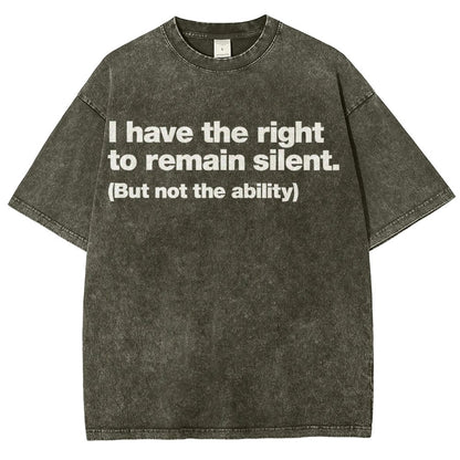I Have The Right To Remain Silent. (But Not The Ability) Vintage Distressed T-shirt