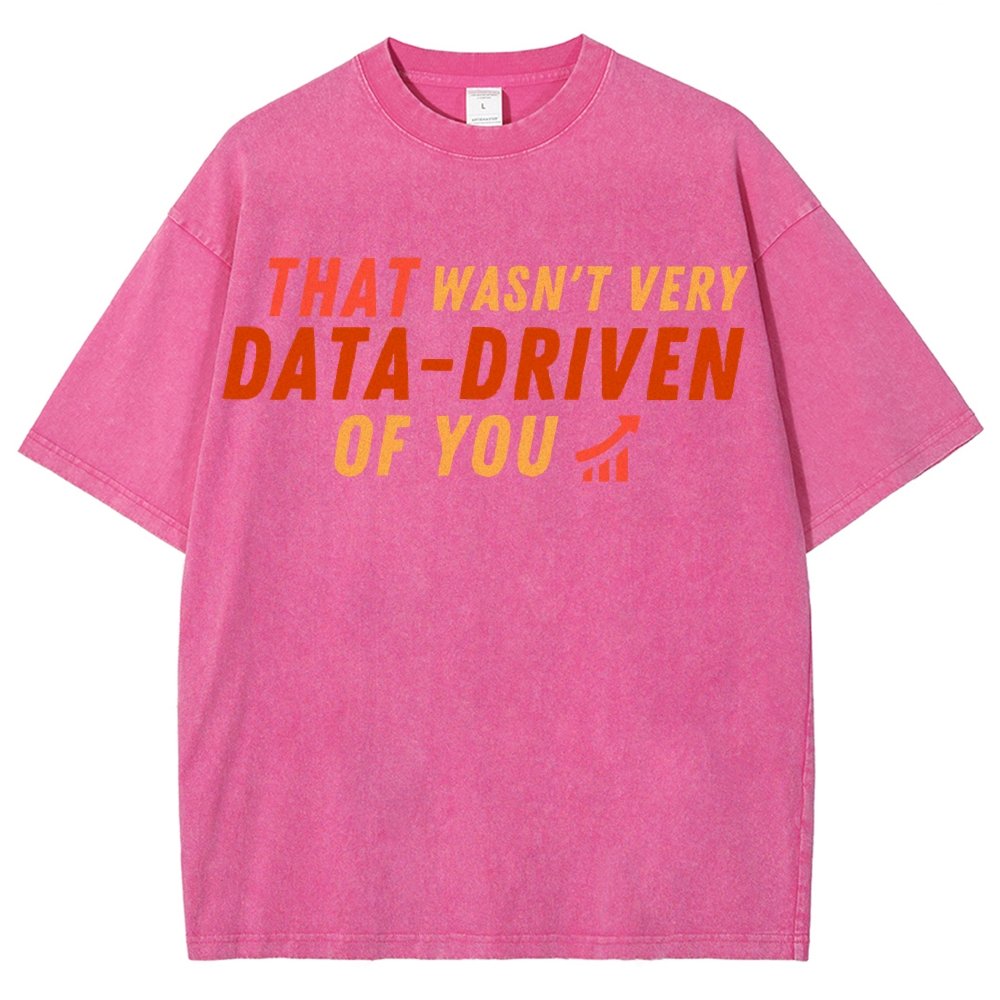 That Wasn't Very Data Driven Of You Vintage Distressed T-shirt