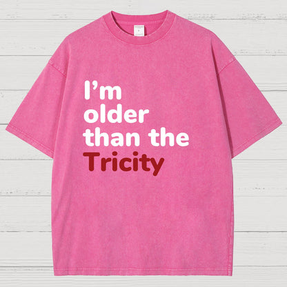 I'm Older Than The Tricity Vintage Distressed T-shirt