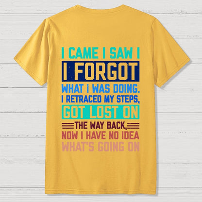 I Came I Saw I Forgot What I Was Doing Sarcastic Front And Back Printing Geek T-Shirt