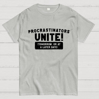 Procrastinators Unite! Geek T-Shirt