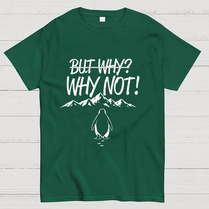 But Why Why Not Penguin Meme Geek T-Shirt