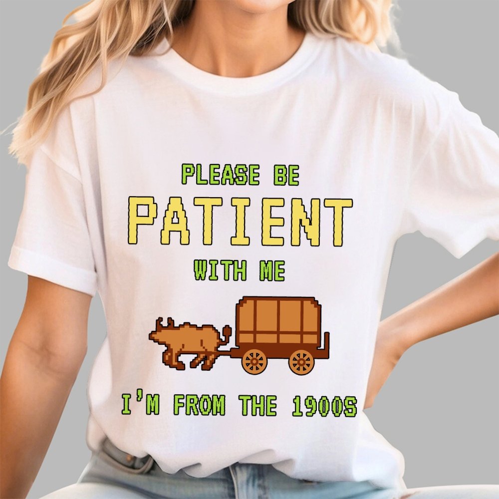 Please Be Patient With Me I'm From The 1900s Geek T-Shirt